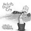 Robots Don't Cry: �������� �������� �� �������